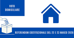 Referendum popolare confermativo del 22 e 23 marzo 2026 - Voto domiciliare per elettori affetti da infermità che ne rendano impossibile lallontanamento dallabitazione